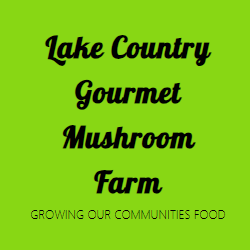 Lake Country Gourmet Mushroom Farm