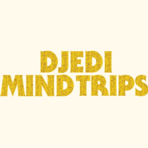 djedi mind trips